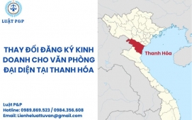 Thay đổi đăng ký kinh doanh cho văn phòng đại diện tại Thanh Hóa