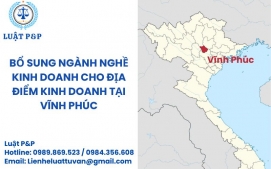 Bổ sung ngành nghề kinh doanh cho địa điểm kinh doanh tại Vĩnh Phúc