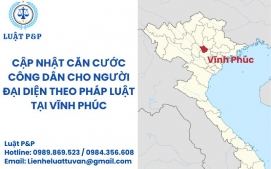 Cập nhật căn cước công dân cho người đại diện theo pháp luật tại Vĩnh Phúc