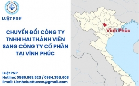 Chuyển đổi công ty TNHH hai thành viên sang công ty cổ phần tại Vĩnh Phúc