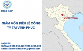 Giảm vốn điều lệ công ty tại Vĩnh Phúc