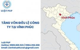 Tăng vốn điều lệ công ty tại Vĩnh Phúc