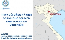 Thay đổi đăng ký kinh doanh cho địa điểm kinh doanh tại Vĩnh Phúc