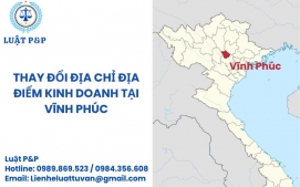 Thay đổi địa chỉ địa điểm kinh doanh tại Vĩnh Phúc