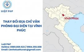 Thay đổi địa chỉ văn phòng đại diện tại Vĩnh Phúc