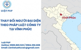 Thay đổi người đại diện theo pháp luật công ty tại Vĩnh Phúc