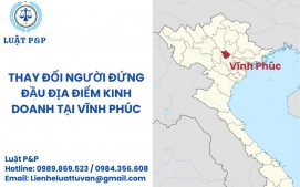 Thay đổi người đứng đầu địa điểm kinh doanh tại Vĩnh Phúc