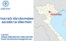 Thay đổi tên văn phòng đại diện tại Vĩnh Phúc