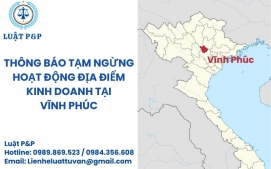 Thông báo tạm ngừng hoạt động địa điểm kinh doanh tại Vĩnh Phúc