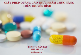 Giấy phép quảng cáo thực phẩm chức năng trên truyền hình