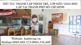 Thủ tục thành lập nhóm trẻ, lớp mẫu giáo độc lập tại thành phố Hồ Chí Minh