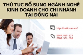 Thủ tục bổ sung ngành nghề kinh doanh cho chi nhánh tại Đồng Nai