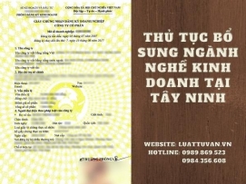 Thủ tục bổ sung ngành nghề kinh doanh tại Tây Ninh