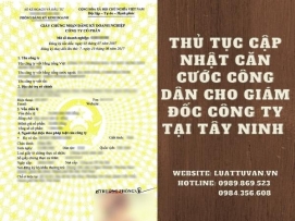 Thủ tục cập nhật căn cước công dân cho giám đốc công ty tại Tây Ninh