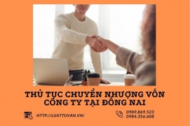 Thủ tục chuyển nhượng vốn công ty tại Đồng Nai