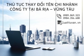 Thủ tục thay đổi tên chi nhánh công ty tại Bà Rịa – Vũng Tàu