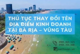 Thủ tục thay đổi tên địa điểm kinh doanh tại Bà Rịa – Vũng Tàu