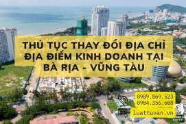 Thủ tục thay đổi địa chỉ địa điểm kinh doanh tại Bà Rịa - Vũng Tàu