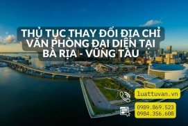 Thủ tục thay đổi địa chỉ văn phòng đại diện tại Bà Rịa - Vũng Tàu