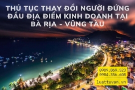 Thủ tục thay đổi người đứng đầu địa điểm kinh doanh tại Bà Rịa - Vũng Tàu