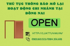 Thủ tục thông báo mở lại hoạt động chi nhánh tại Đồng Nai