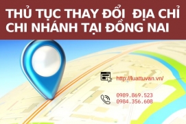 Thủ tục thay đổi địa chỉ chi nhánh tại Đồng Nai