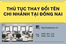 Thủ tục thay đổi tên chi nhánh tại Đồng Nai