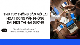 Thủ tục thông báo mở lại hoạt động văn phòng đại diện tại Hải Dương