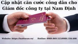 Cập nhật căn cước công dân cho Giám đốc công ty tại Nam Định
