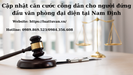 Cập nhật CCCD cho người đứng đầu văn phòng đại diện tại Nam Định