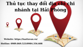 Thủ tục thay đổi địa chỉ chi nhánh tại Hải Phòng