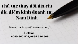 Thay đổi địa chỉ địa điểm kinh doanh tại Nam Định