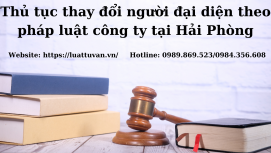 Thay đổi người đại diện pháp luật công ty tại Hải Phòng