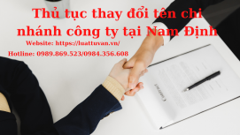 Thủ tục thay đổi tên chi nhánh công ty tại Nam Định