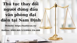 Thay đổi người đứng đầu văn phòng đại diện tại Nam Định