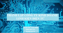 Thành lập công ty kinh doanh linh kiện điện tử