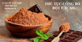 Thủ tục công bố bột cacao