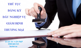 Thủ tục đăng ký dấu nghiệp vụ giám định thương mại