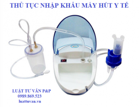 Thủ tục nhập khẩu máy hút y tế