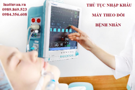 Thủ tục nhập khẩu máy theo dõi bệnh nhân