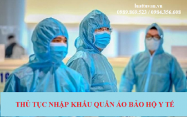 Thủ tục nhập khẩu quần áo bảo hộ y tế