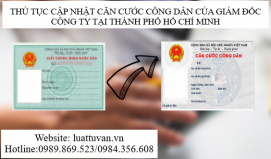 Thủ tục cập nhật căn cước công dân của giám đốc công ty tại thành phố Hồ Chí Minh