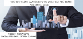 Thủ tục thành lập Công ty tại Quận Tân Phú Thành phố Hồ Chí Minh