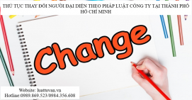 Thay đổi người đại diện theo pháp luật tại thành phố Hồ Chí Minh