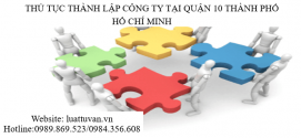 Thủ tục thành lập Công ty tại Quận 10 Thành phố Hồ Chí Minh