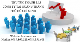 Thủ tục thành lập Công ty tại Quận 5 Thành phố Hồ Chí Minh