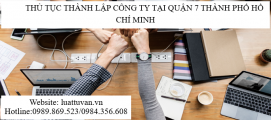 Thủ tục thành lập Công ty tại Quận 7 Thành phố Hồ Chí Minh