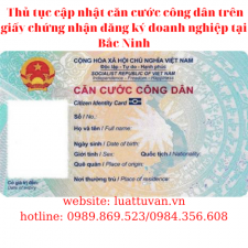 Thủ tục cập nhật căn cước công dân trên giấy chứng nhận đăng ký doanh nghiệp tại Bắc Ninh