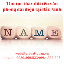 Thủ tục thay đổi tên văn phòng đại diện tại Bắc Ninh