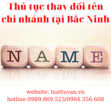 Thủ tục thay đổi tên chi nhánh tại Bắc Ninh